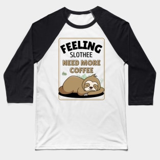 feeling slothee need more coffee Baseball T-Shirt